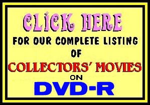 CLICK for COLLECTOR'S VIDEOTAPES